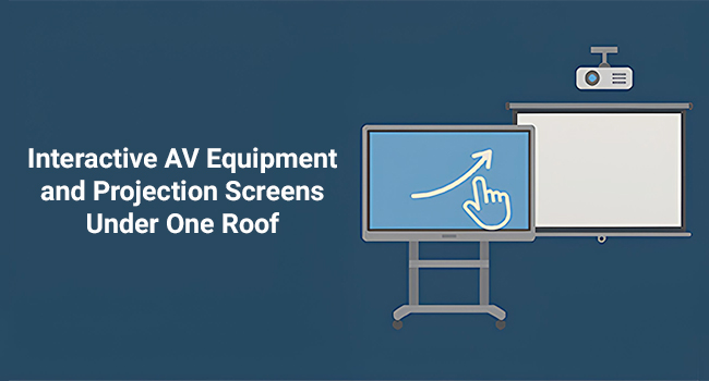 Interactive AV Equipment and Projection Screens Under One Roof